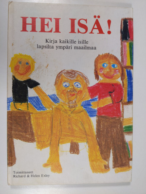 Helen (toim.) Exley ym. : Hei isä! : kirja kaikille isill...