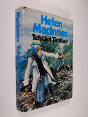 Helen MacInnes : Tehtävä Tirolissa : jännitysromaani