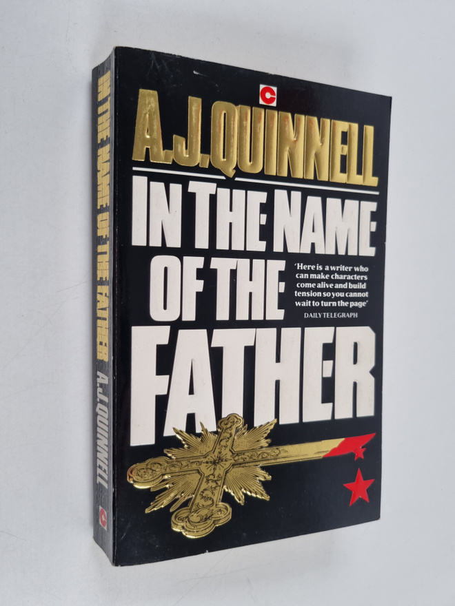 A. J. Quinnell : In the Name of the Father