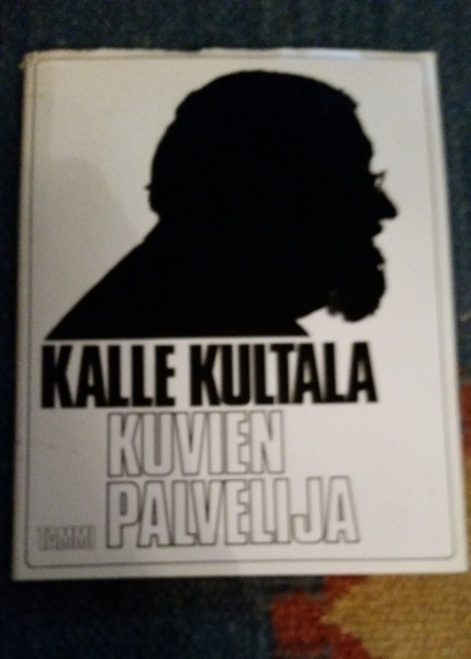 Kalle Kultala "Kuvien palvelija"