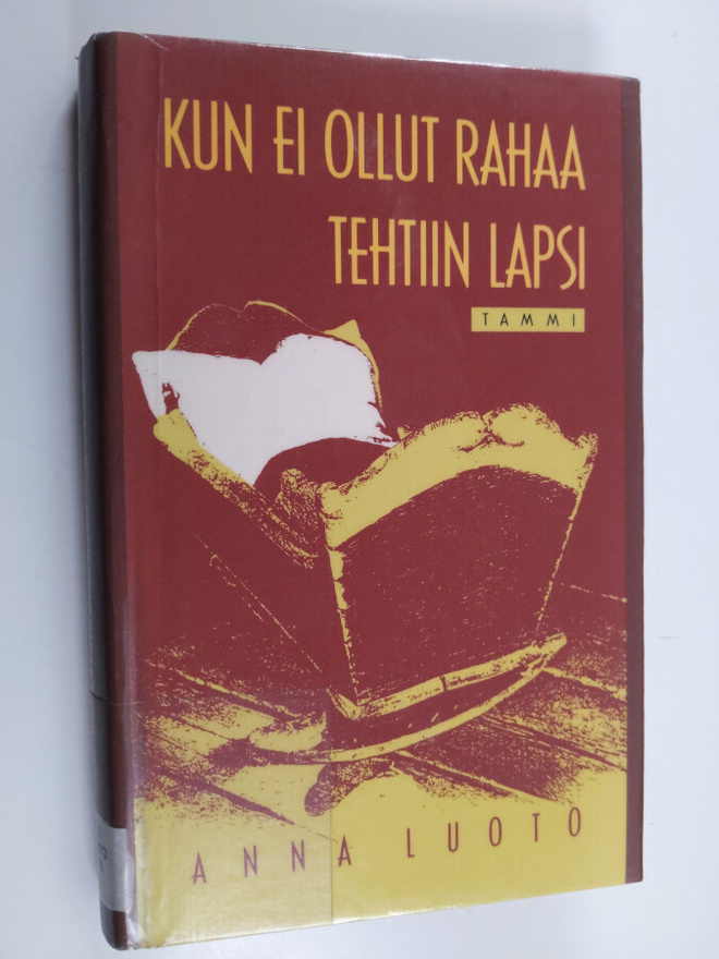 Anna Luoto : Kun ei ollut rahaa, tehtiin lapsi : kunnankä...