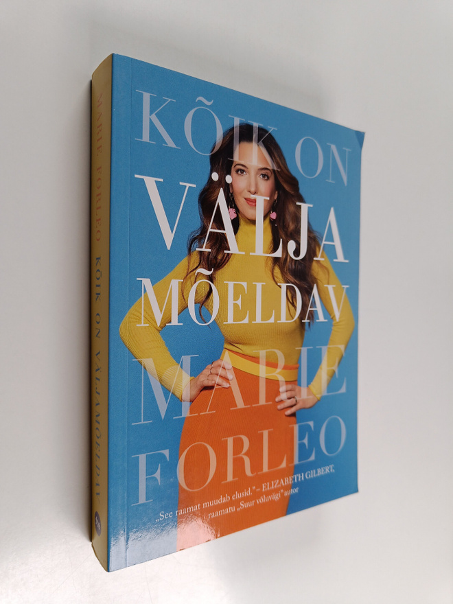 Marie Forleo : Koik on väljamoeldav