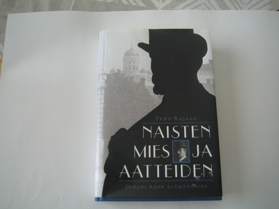 Panu Rajala - Naisten mies ja aatteiden, Juhani Ahon elämä