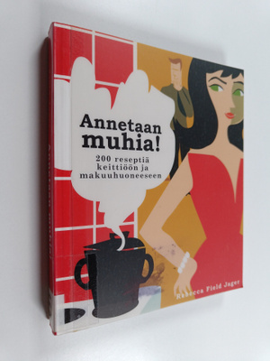 Rebecca Field Jager : Annetaan muhia! : 200 reseptiä keit...