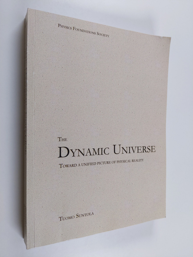 Tuomo Suntola : The dynamic universe : toward a unified p...