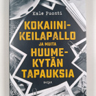 Kale Puonti : Kokaiinikeilapallo ja muita huumekytän tapa... - pikkukuva 1