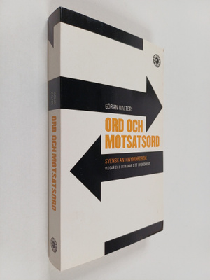 Göran Walter : Ord och motsatsord : svensk antonymordbok ...