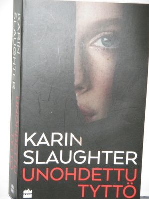 Karin Slaughter : UNOHDETTU TYTTÖ