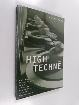 R. L. Rutsky : High techne : art and technology from the ...