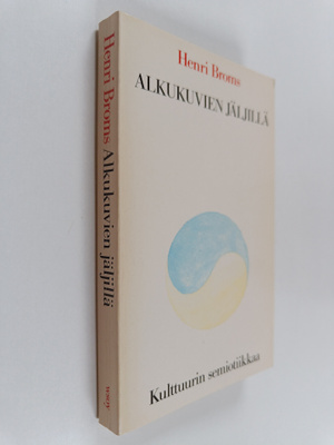Henri Broms : Alkukuvien jäljillä : kulttuurin semiotiikkaa