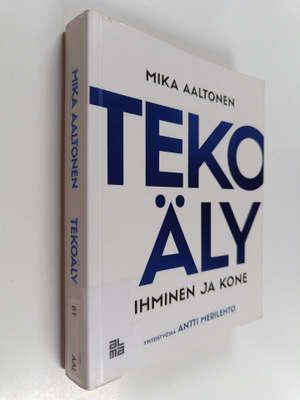 Mika Aaltonen : Tekoäly : ihminen & kone
