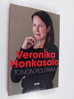 Veronika Honkasalo : Toivon politiikka