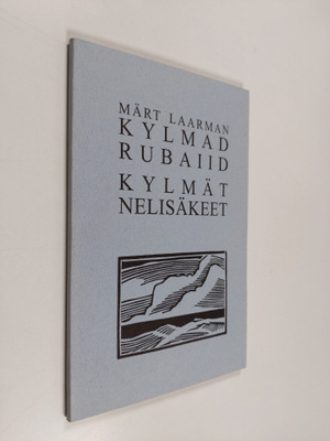 Märt Laarman : Kylmad rubaiid = Kylmät nelisäkeet