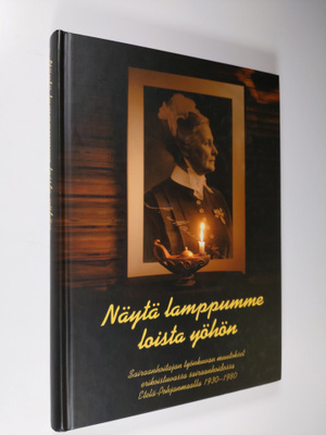 Näytä lamppumme, loista yöhön... : sairaanhoitajan työnku...