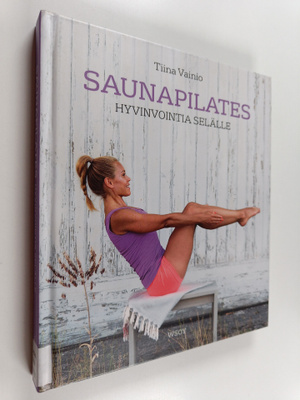Tiina Vainio : Saunapilates : hyvinvointia selälle