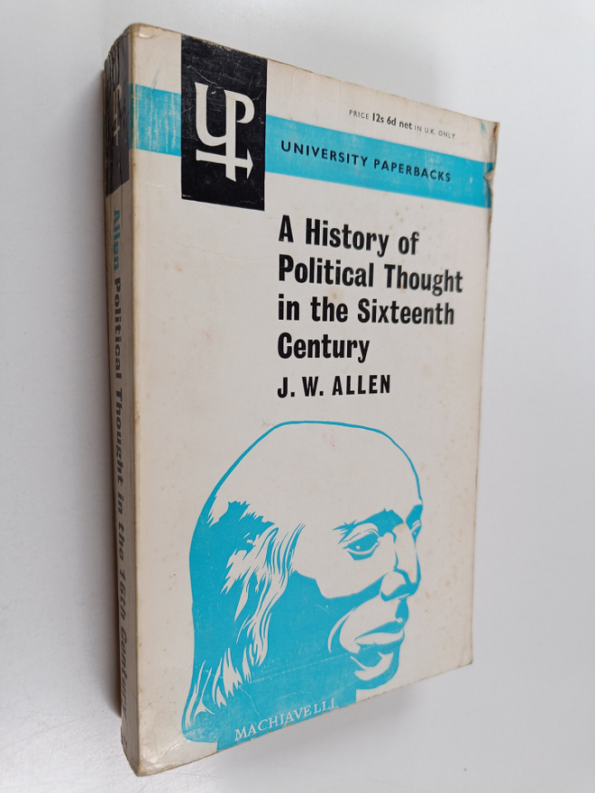 J. W. Allen : A History of Political Thought in the Sixte...