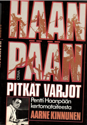 Haanpään pitkät varjot. Pentti Haanpään kertomataiteesta