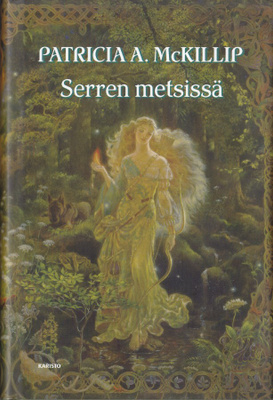 Patricia A. McKillip: Serren metsissä (sid. Karisto 2009)
