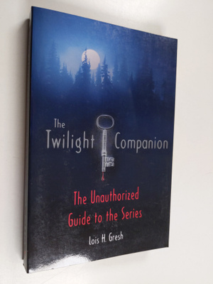 Lois H. Gresh : The Twilight Companion : the unauthorized...