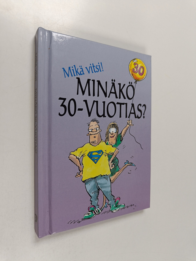 Stuart MacFarlane : Minäkö 30-vuotias? : mikä vitsi!