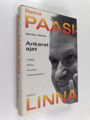Reino Paasilinna : Ankarat ajat : vielä laulu kuuluu helv...