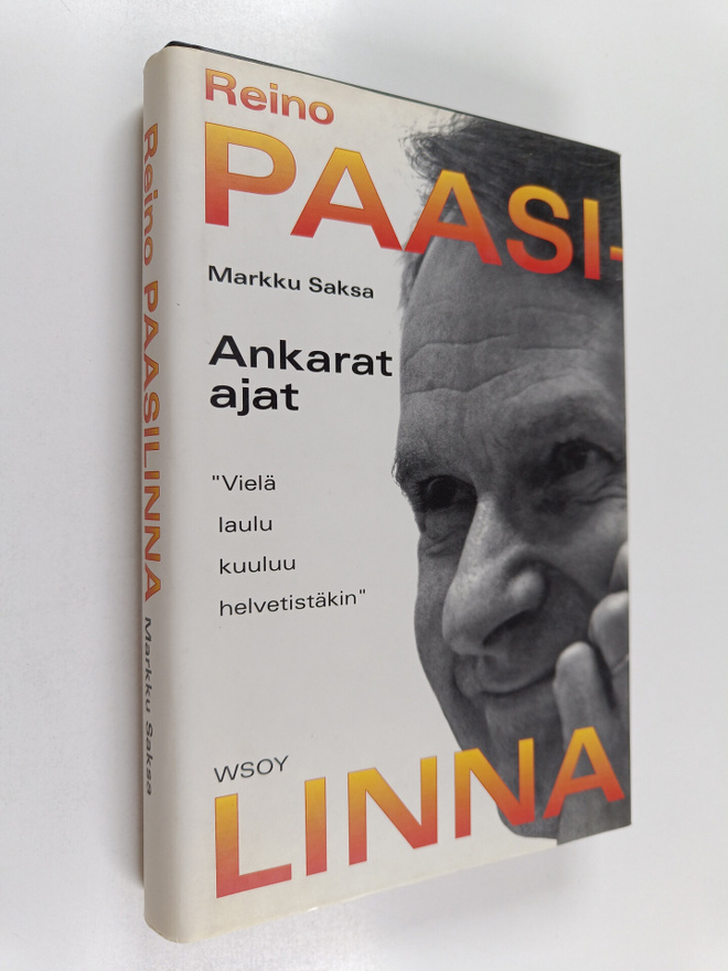 Reino Paasilinna : Ankarat ajat : vielä laulu kuuluu helv...