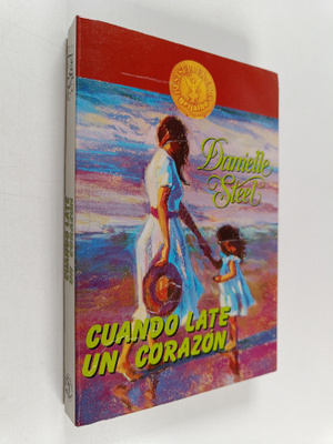 Danielle Steel : Cuando late un corazon