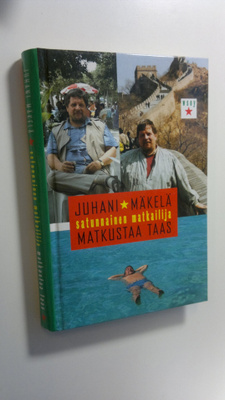 Juhani Mäkelä : Satunnainen matkailija matkustaa taas : p...