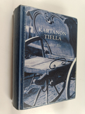 Elisabet Aho : Kartanon tiellä : historiallinen romaani v...
