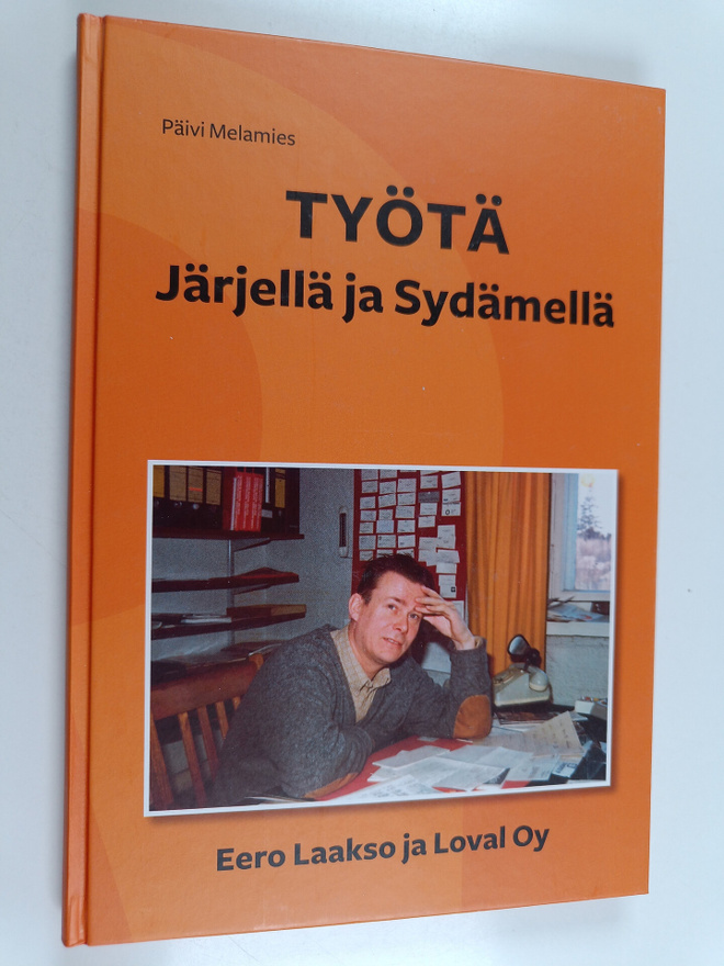 Päivi Melamies : Työtä järjellä ja sydämella : Eero Laaks...