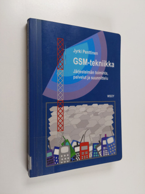 Jyrki Penttinen : Gsm-tekniikka : Järjestelmän toiminta, ...