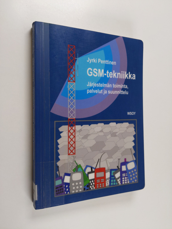 Jyrki Penttinen : Gsm-tekniikka : Järjestelmän toiminta, ...