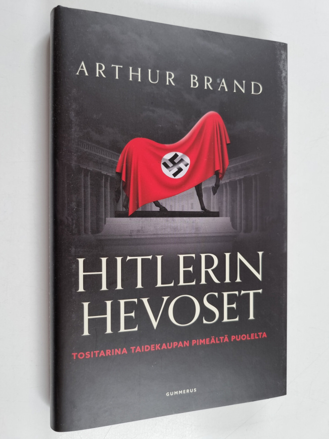 Arthur Brand : Hitlerin hevoset : tositarina taidekaupan ...