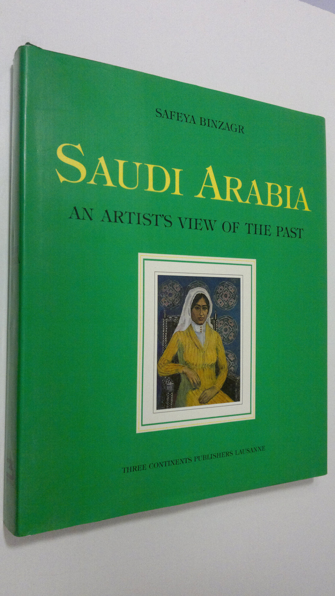 Safeya Binzagr : Saudi Arabia : an artist's view of the past