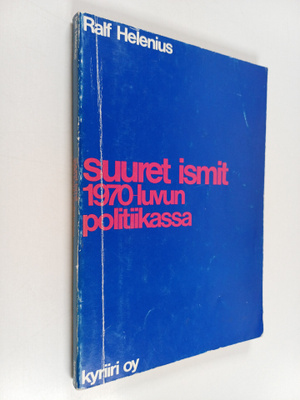 Ralf Helenius : Suuret ismit 1970-luvun politiikassa