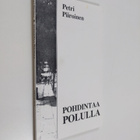 Petri Piiroinen : Pohdintaa polulla : minä ja Jumala - pikkukuva 1