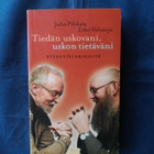 Pihkala/Valtaoja: Tiedän uskovani, uskon tietäväni - pikkukuva 1