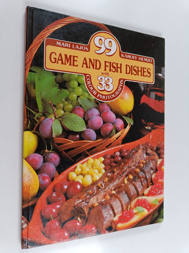 Mari Lajos ym. : 99 Game and Fish Dishes - With 33 Colour...