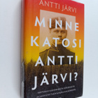 Antti Järvi : Minne katosi Antti Järvi? : Kertomus kadonn... - pikkukuva 1