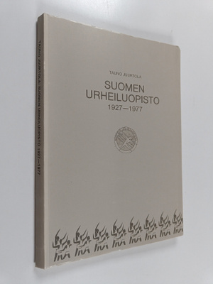Tauno Juurtola : Suomen urheiluopisto 1927-1977