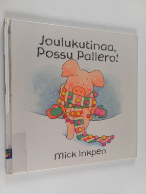 Mick Inkpen : Joulukutinaa, Possu Pallero!