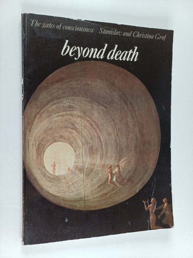Stanislav Grof : Beyond death : the gates of consciousness