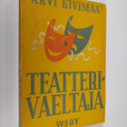 Arvi Kivimaa : Teatterivaeltaja : kirjoista, kirjailijois... - pikkukuva 1