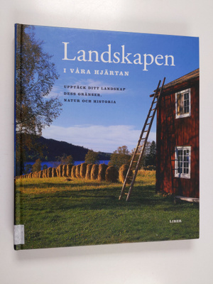 Landskapen i våra hjärtan : [upptäck ditt landskap, dess ...