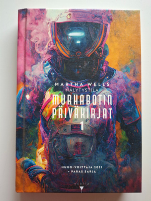 Wells, Martha: Murhabotin päiväkirjat 1: Hälytystila