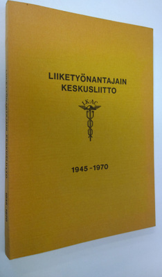 Sakari Talvitie : Liiketyönantajain keskusliitto 1945-1970