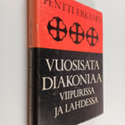 Pentti Erkamo : Vuosisata diakoniaa Viipurissa ja Lahdess... - pikkukuva 1