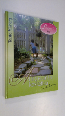 Taisto Hillberg : Anna elämän koskettaa