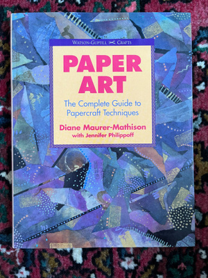 Paper Art: The Complete Guide to Papercraft Techniques