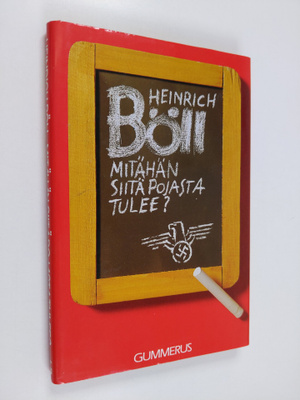 Heinrich Böll : Mitähän siitä pojasta tulee, eli, Jotakin...